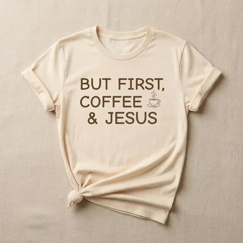 christian-women-s-faith-inspired-shirt But First, Coffee & Jesus Tee